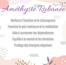 Charger l'image dans la galerie, Améthyste Rubanée
Renforce l’intuition et la clairvoyance
Favorise la paix intérieure et la méditation
Aide à surmonter les dépendances
Équilibre le mental et les émotions
Protège des énergies négatives