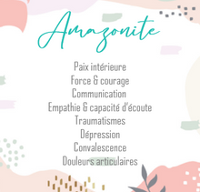 Charger l'image dans la galerie, Amazonite
Paix intérieure
Force et courage
Communication
Empathie et capacité d'écoute
Traumatismes
Dépression
Convalescence
Douleurs articulaires

